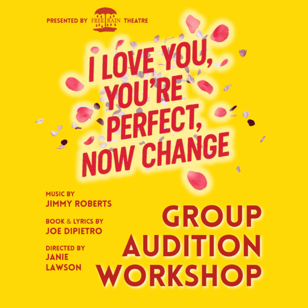 Feature image for Group Audition Workshop - I Love You, You're Perfect, Now Change